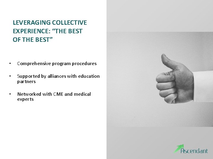 LEVERAGING COLLECTIVE EXPERIENCE: “THE BEST OF THE BEST” • Comprehensive program procedures • Supported LEVERAGING COLLECTIVE EXPERIENCE: “THE BEST OF THE BEST” • Comprehensive program procedures • Supported