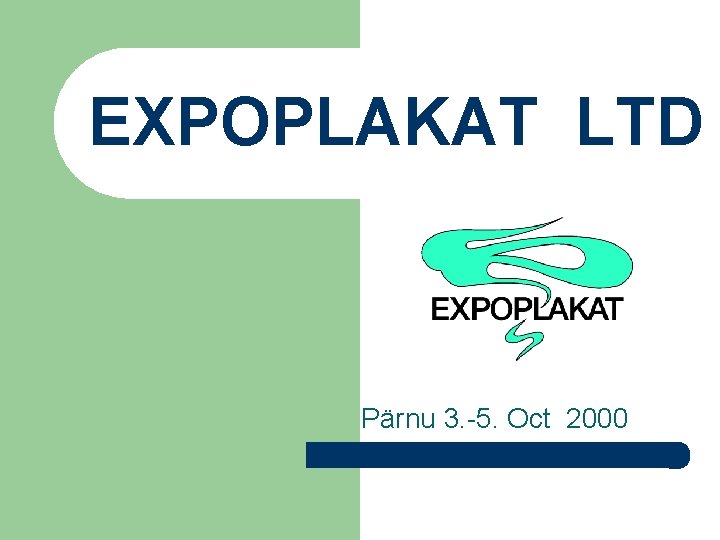 EXPOPLAKAT LTD Pärnu 3. -5. Oct 2000 