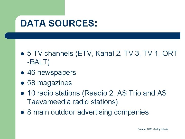 DATA SOURCES: l l l 5 TV channels (ETV, Kanal 2, TV 3, TV