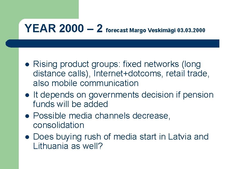 YEAR 2000 – 2 forecast Margo Veskimägi 03. 2000 l l Rising product groups: