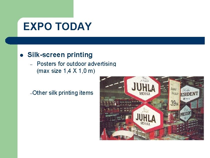 EXPO TODAY l Silk-screen printing – Posters for outdoor advertising (max size 1, 4