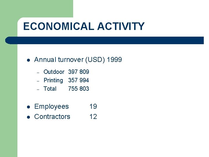 ECONOMICAL ACTIVITY l Annual turnover (USD) 1999 – – – l l Outdoor 397