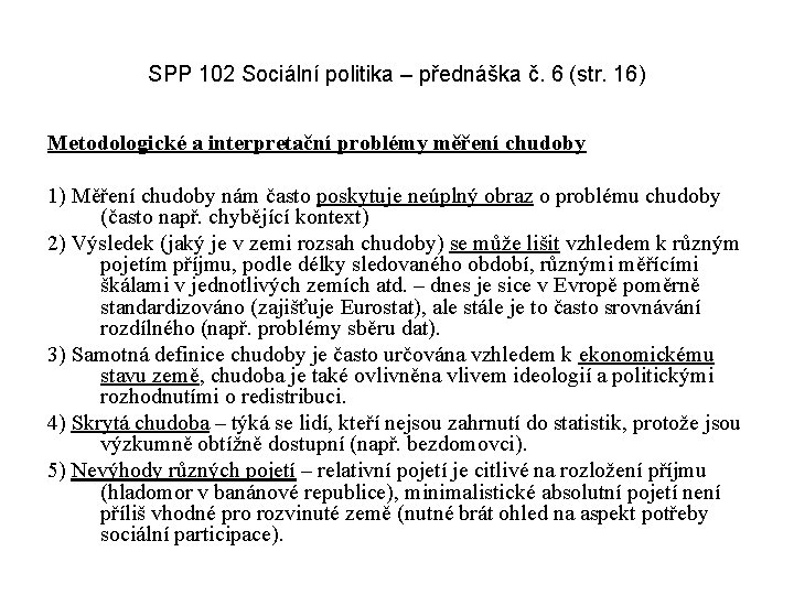 SPP 102 Sociální politika – přednáška č. 6 (str. 16) Metodologické a interpretační problémy