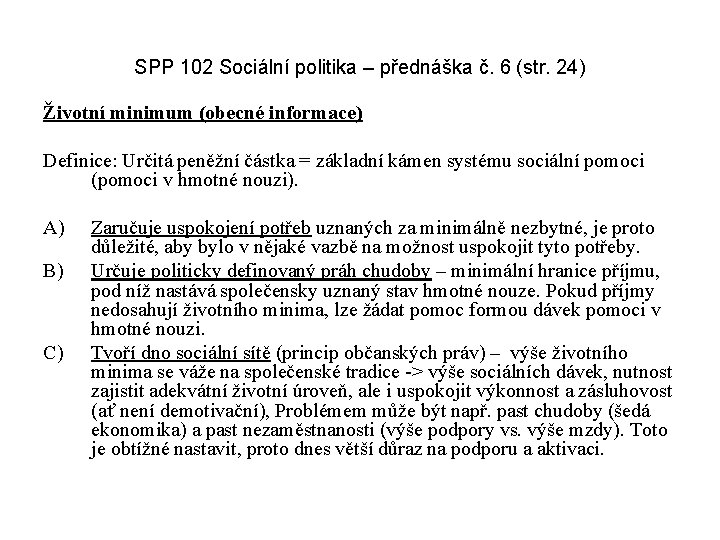 SPP 102 Sociální politika – přednáška č. 6 (str. 24) Životní minimum (obecné informace)