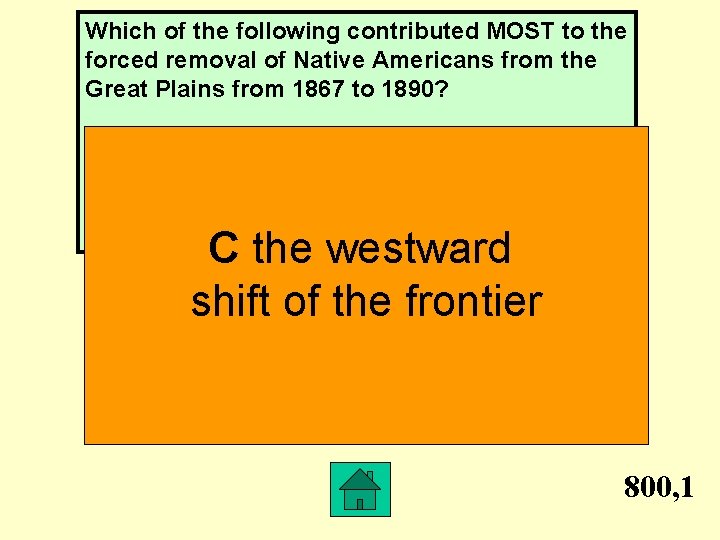 Which of the following contributed MOST to the forced removal of Native Americans from