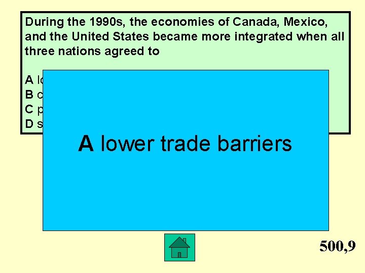 During the 1990 s, the economies of Canada, Mexico, and the United States became