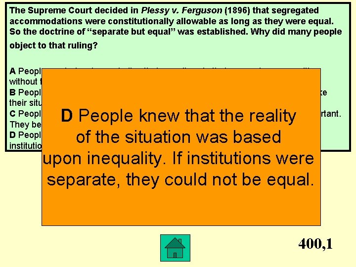 The Supreme Court decided in Plessy v. Ferguson (1896) that segregated accommodations were constitutionally