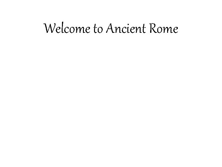 Welcome to Ancient Rome 