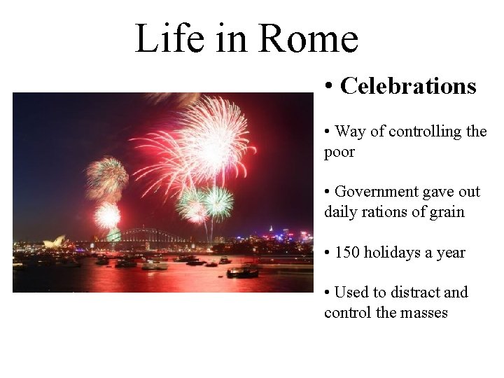 Life in Rome • Celebrations • Way of controlling the poor • Government gave