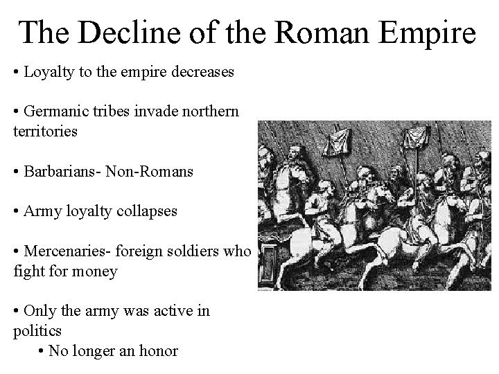 The Decline of the Roman Empire • Loyalty to the empire decreases • Germanic