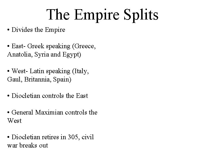 The Empire Splits • Divides the Empire • East- Greek speaking (Greece, Anatolia, Syria