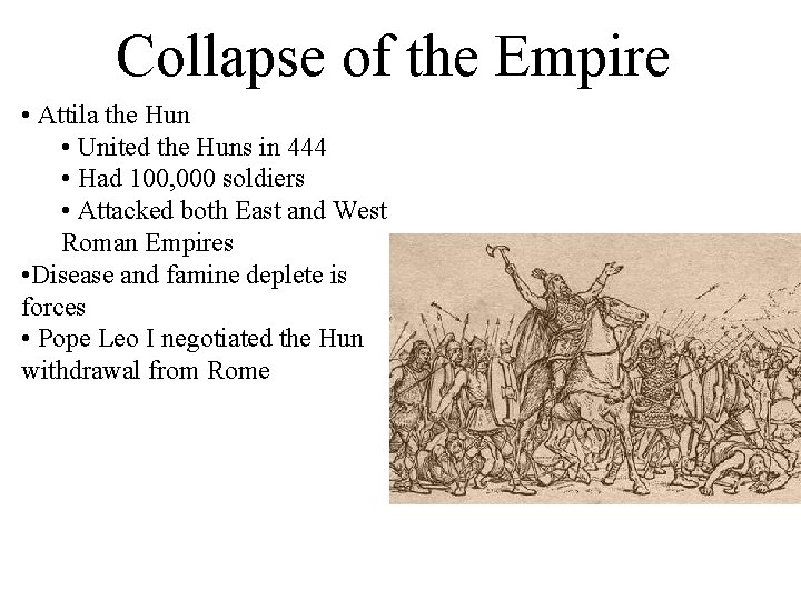 Collapse of the Empire • Attila the Hun • United the Huns in 444