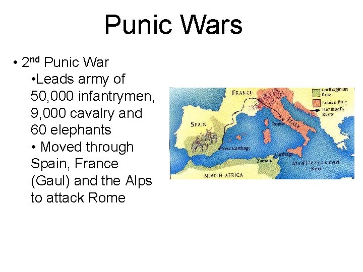 Punic Wars • 2 nd Punic War • Leads army of 50, 000 infantrymen,