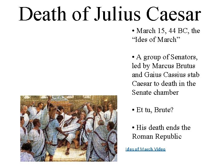 Death of Julius Caesar • March 15, 44 BC, the “Ides of March” •