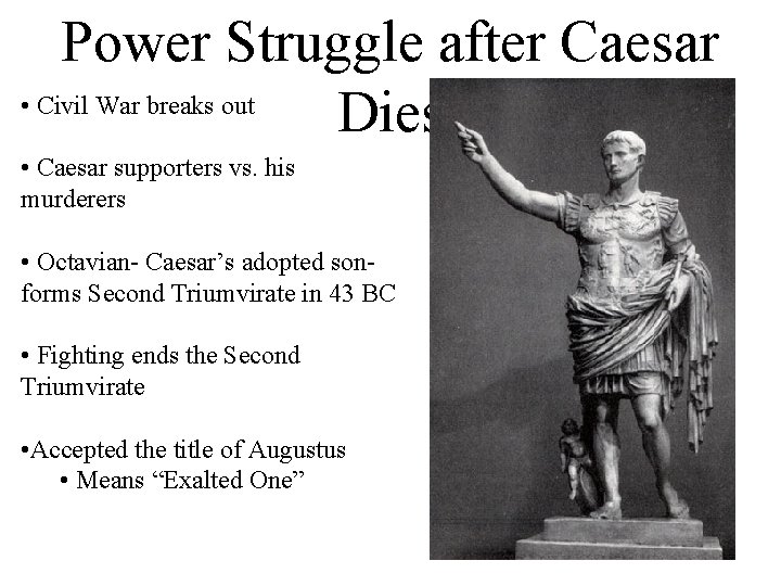 Power Struggle after Caesar • Civil War breaks out Dies • Caesar supporters vs.