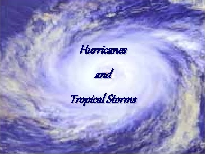 Hurricanes and Tropical Storms 