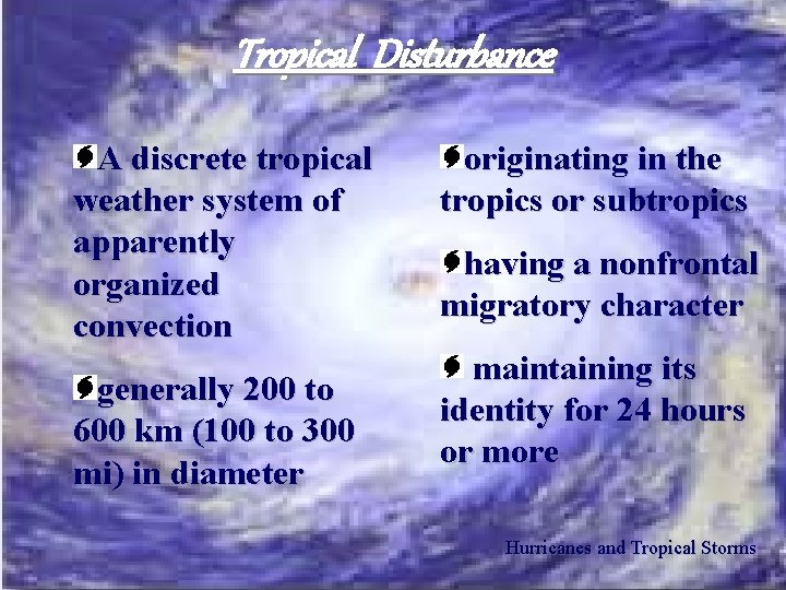 Tropical Disturbance A discrete tropical weather system of apparently organized convection generally 200 to