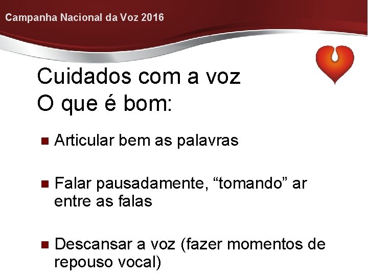 Campanha Nacional da Voz 2016 Cuidados com a voz O que é bom: n