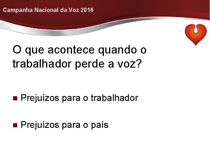 Campanha Nacional da Voz 2016 O que acontece quando o trabalhador perde a voz?