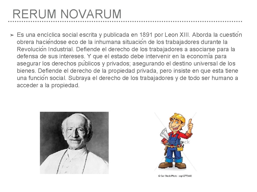 RERUM NOVARUM ➤ Es una encíclica social escrita y publicada en 1891 por Leon