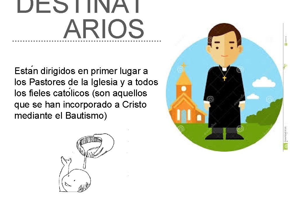 DESTINAT ARIOS Esta n dirigidos en primer lugar a los Pastores de la Iglesia