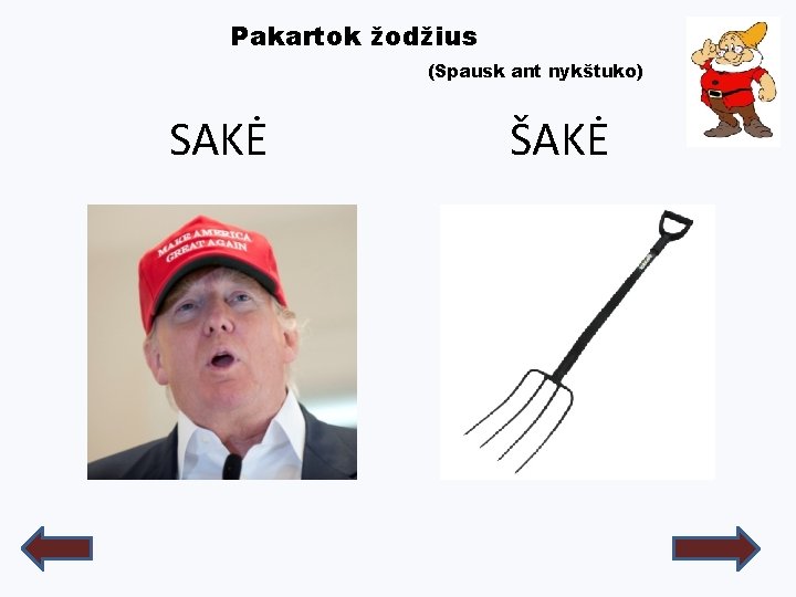 Pakartok žodžius (Spausk ant nykštuko) SAKĖ ŠAKĖ 