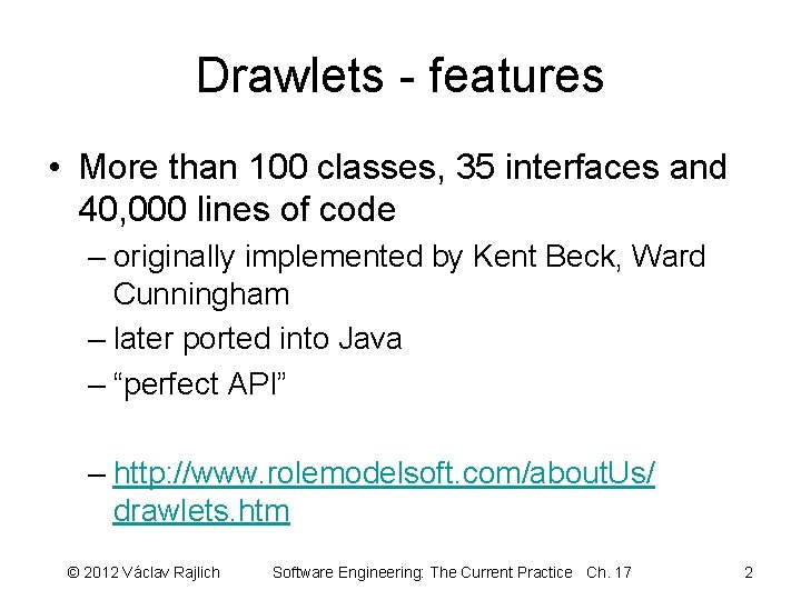 Drawlets - features • More than 100 classes, 35 interfaces and 40, 000 lines