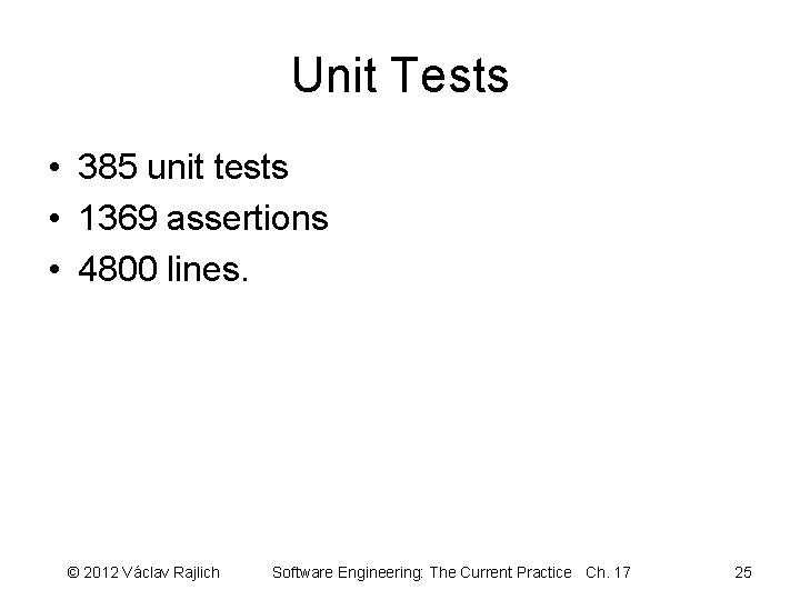 Unit Tests • 385 unit tests • 1369 assertions • 4800 lines. © 2012