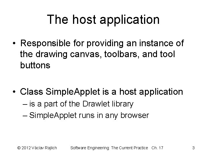 The host application • Responsible for providing an instance of the drawing canvas, toolbars,
