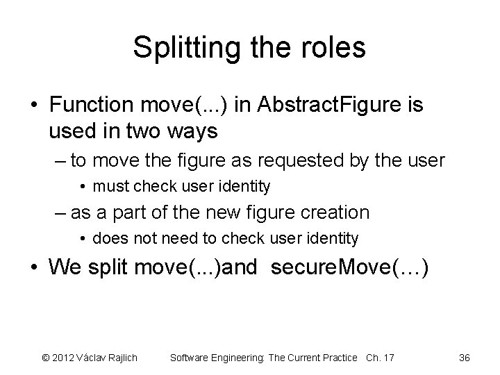 Splitting the roles • Function move(. . . ) in Abstract. Figure is used