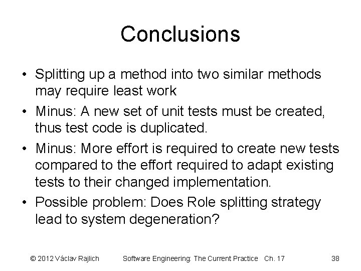 Conclusions • Splitting up a method into two similar methods may require least work