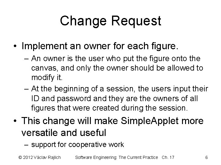 Change Request • Implement an owner for each figure. – An owner is the