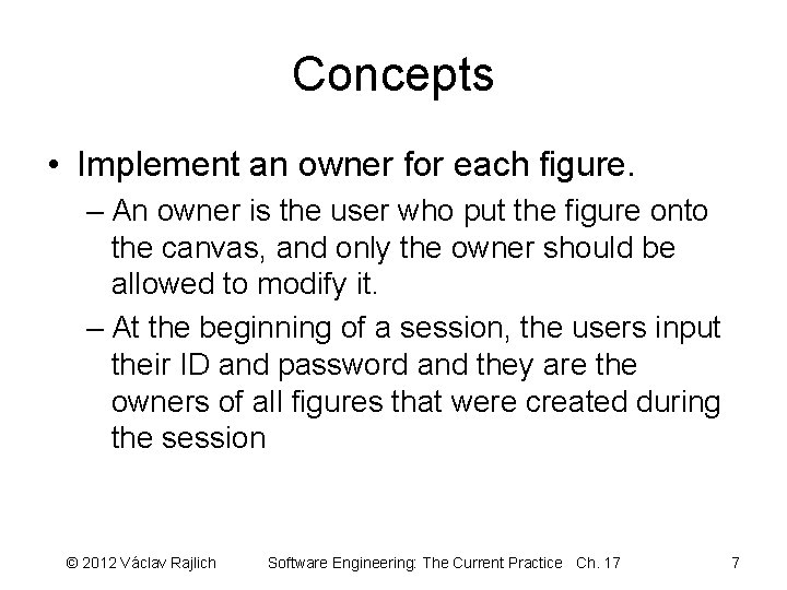 Concepts • Implement an owner for each figure. – An owner is the user