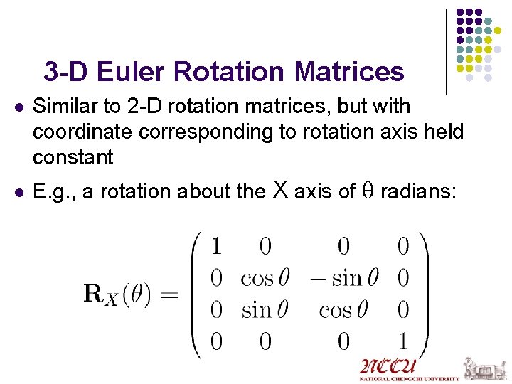 3 -D Euler Rotation Matrices l l Similar to 2 -D rotation matrices, but