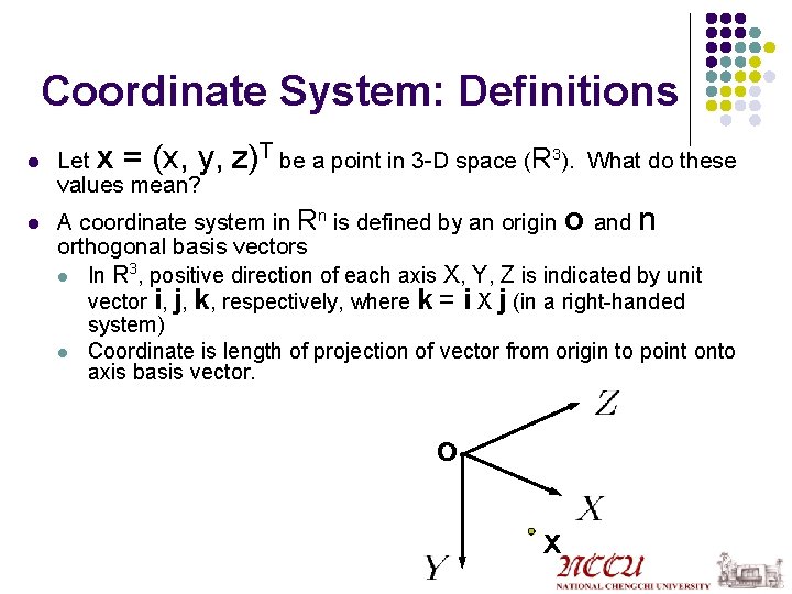 Coordinate System: Definitions l l Let x = (x, y, values mean? z)T be