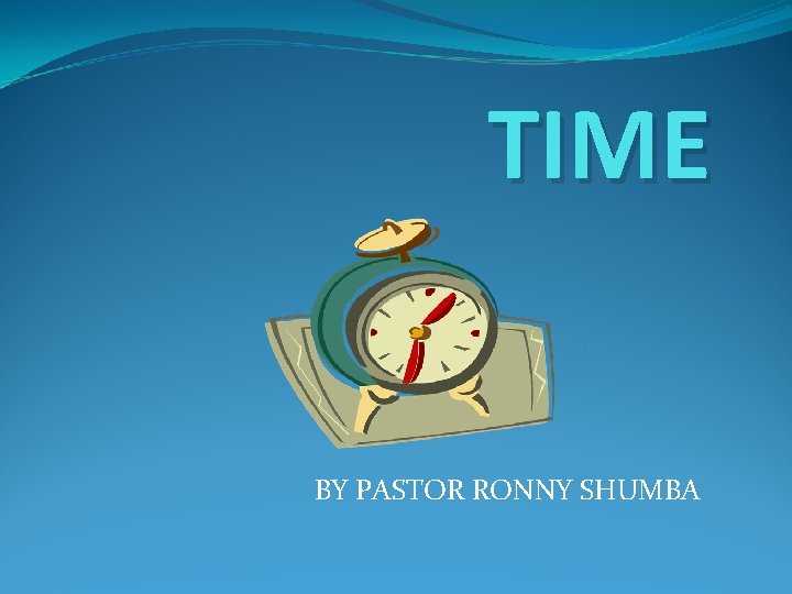 TIME BY PASTOR RONNY SHUMBA 
