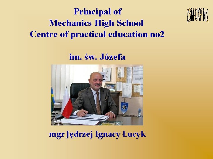 Principal of Mechanics High School Centre of practical education no 2 im. św. Józefa