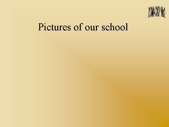 Pictures of our school 