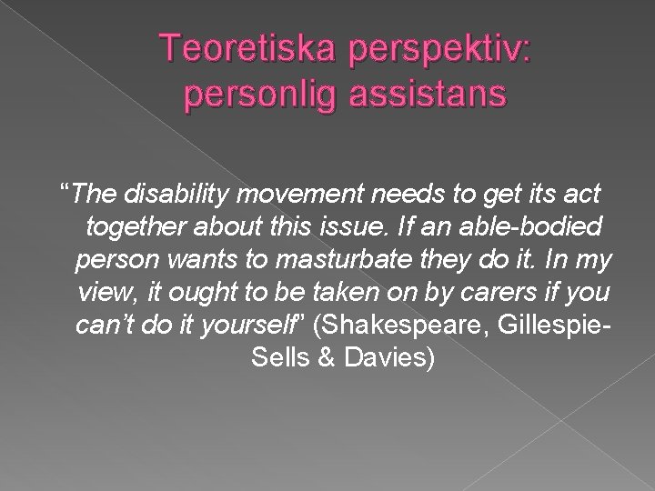 Teoretiska perspektiv: personlig assistans “The disability movement needs to get its act together about