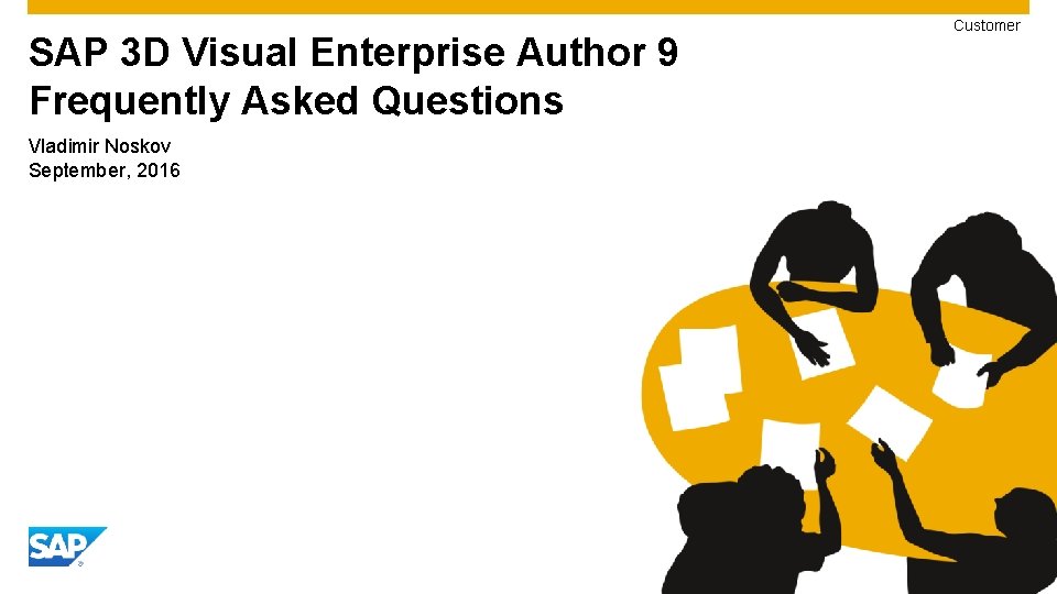 SAP 3 D Visual Enterprise Author 9 Frequently Asked Questions Vladimir Noskov September, 2016