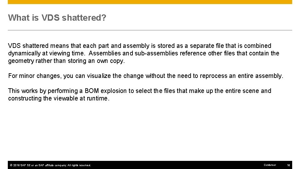 What is VDS shattered? VDS shattered means that each part and assembly is stored