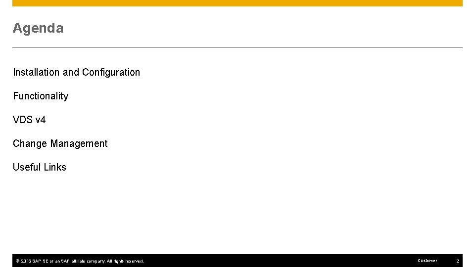 Agenda Installation and Configuration Functionality VDS v 4 Change Management Useful Links © 2016