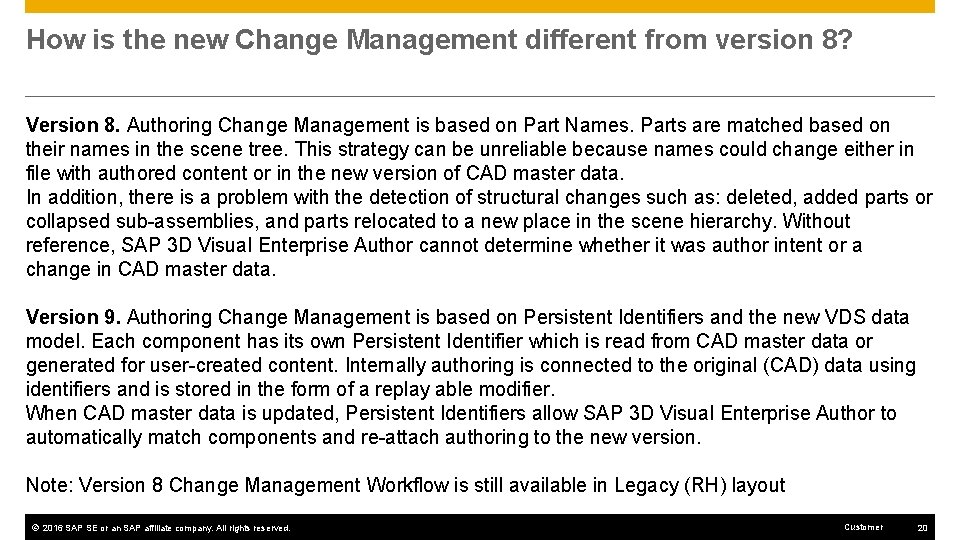 How is the new Change Management different from version 8? Version 8. Authoring Change
