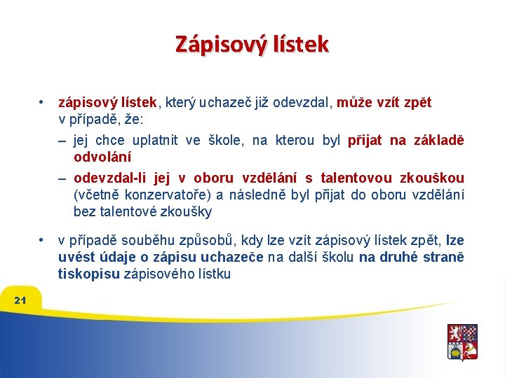 Zápisový lístek • zápisový lístek, který uchazeč již odevzdal, může vzít zpět v případě,