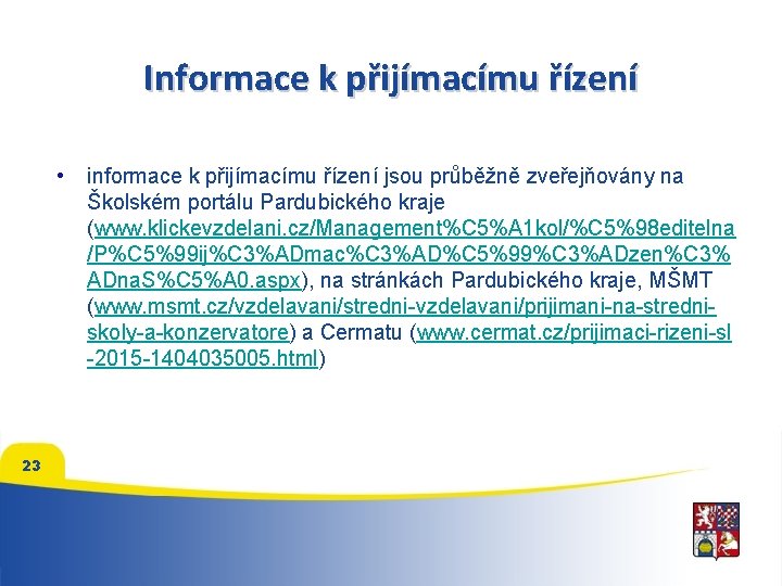 Informace k přijímacímu řízení • 23 informace k přijímacímu řízení jsou průběžně zveřejňovány na