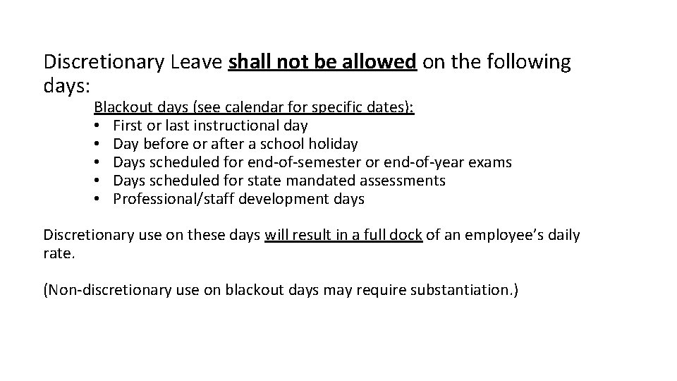 Discretionary Leave shall not be allowed on the following days: Blackout days (see calendar