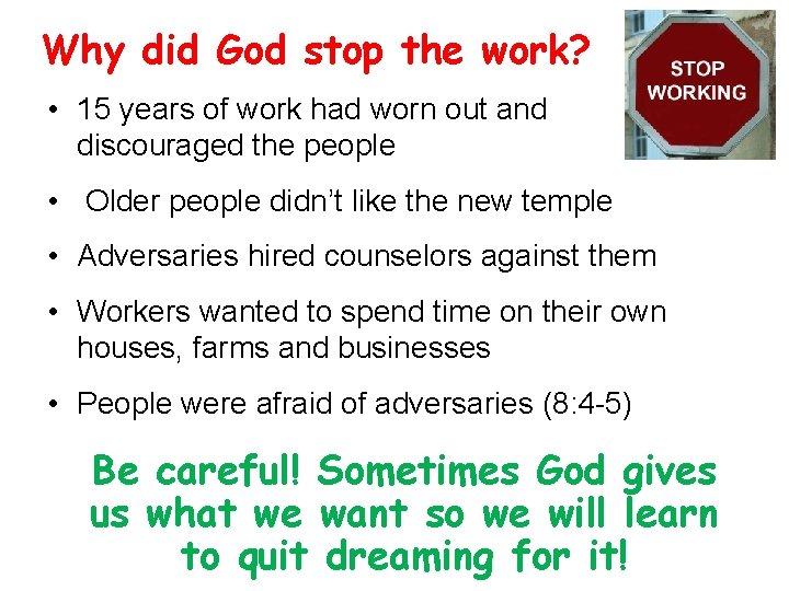 Why did God stop the work? • 15 years of work had worn out