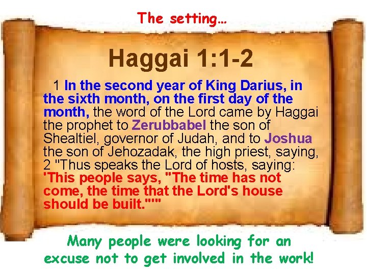 The setting… Haggai 1: 1 -2 1 In the second year of King Darius,