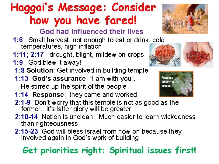 Haggai’s Message: Consider how you have fared! God had influenced their lives 1: 6