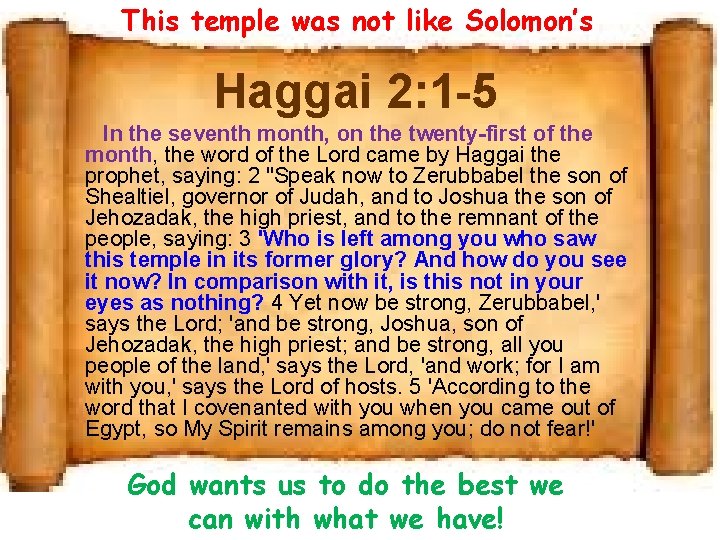This temple was not like Solomon’s Haggai 2: 1 -5 In the seventh month,